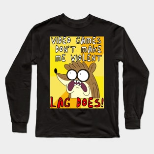 FanMade. Video games don't make me violent. Lag does! Long Sleeve T-Shirt